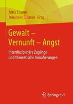 Gewalt – Vernunft – Angst: Interdisziplinäre Zugänge und theoretische Annäherungen