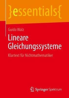 Lineare Gleichungssysteme: Klartext für Nichtmathematiker - Guido Walz - cover