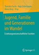 Jugend, Familie und Generationen im Wandel: Erziehungswissenschaftliche Facetten