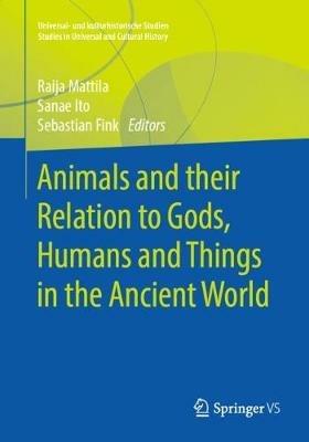 Animals and their Relation to Gods, Humans and Things in the Ancient World - cover