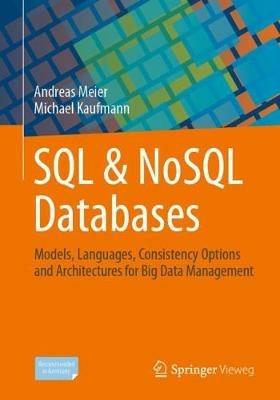 SQL & NoSQL Databases: Models, Languages, Consistency Options and Architectures for Big Data Management - Andreas Meier,Michael Kaufmann - cover