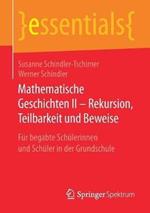 Mathematische Geschichten II – Rekursion, Teilbarkeit  und Beweise: Für begabte Schülerinnen und Schüler in der Grundschule