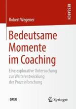 Bedeutsame Momente im Coaching: Eine explorative Untersuchung zur Weiterentwicklung der Prozessforschung