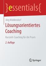 Lösungsorientiertes Coaching: Kurzzeit-Coaching für die Praxis