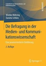 Die Befragung in der Medien- und Kommunikationswissenschaft: Eine praxisorientierte Einführung