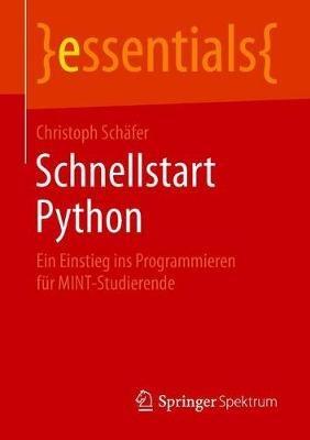 Schnellstart Python: Ein Einstieg ins Programmieren für MINT-Studierende - Christoph Schäfer - cover