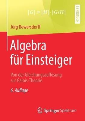 Algebra für Einsteiger: Von der Gleichungsauflösung zur Galois-Theorie - Jörg Bewersdorff - cover