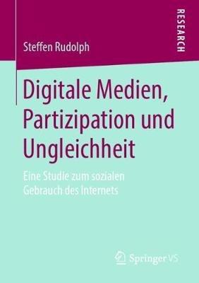 Digitale Medien, Partizipation und Ungleichheit: Eine Studie zum sozialen Gebrauch des Internets - Steffen Rudolph - cover