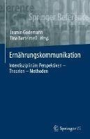 Ernährungskommunikation: Interdisziplinäre Perspektiven – Theorien – Methoden