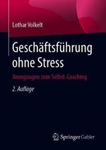 Geschäftsführung ohne Stress: Anregungen zum Selbst-Coaching