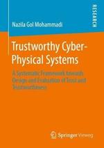 Trustworthy Cyber-Physical Systems: A Systematic Framework towards Design and Evaluation of Trust and Trustworthiness