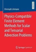 Physics-Compatible Finite Element Methods for Scalar and Tensorial Advection Problems