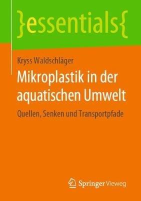 Mikroplastik in der aquatischen Umwelt: Quellen, Senken und Transportpfade - Kryss Waldschläger - cover