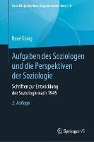 Aufgaben des Soziologen und die Perspektiven der Soziologie: Schriften zur Entwicklung der Soziologie nach 1945 - René König - cover
