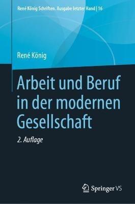 Arbeit und Beruf in der modernen Gesellschaft - René König - cover