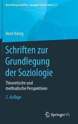 Schriften zur Grundlegung der Soziologie: Theoretische und methodische Perspektiven - René König - cover