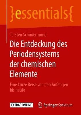 Die Entdeckung des Periodensystems der chemischen Elemente: Eine kurze Reise von den Anfängen bis heute - Torsten Schmiermund - cover