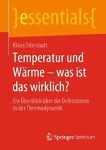 Temperatur und Wärme – was ist das wirklich?: Ein Überblick über die Definitionen in der Thermodynamik