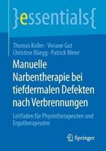 Manuelle Narbentherapie bei tiefdermalen Defekten nach Verbrennungen: Leitfaden für Physiotherapeuten und Ergotherapeuten