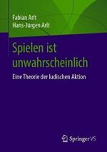 Spielen ist unwahrscheinlich: Eine Theorie der ludischen Aktion