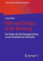 Nähe und Distanz in der Beratung: Das Erleben der Beziehungsgestaltung aus der Perspektive der Adressaten