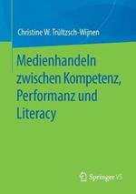 Medienhandeln zwischen Kompetenz, Performanz und Literacy