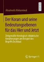 Der Koran und seine Bedeutungsebenen für das Hier und Jetzt: Zeitgemäße theologisch-didaktische Annäherungen am Beispiel des Begriffs Dschihad