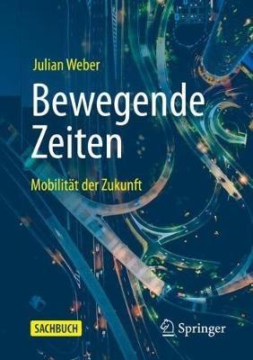 Bewegende Zeiten: Mobilität der Zukunft - Julian Weber - cover
