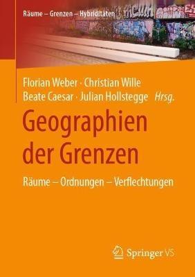 Geographien der Grenzen: Räume – Ordnungen – Verflechtungen - cover