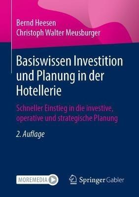 Basiswissen Investition und Planung in der Hotellerie: Schneller Einstieg in die investive, operative und strategische Planung - Bernd Heesen,Christoph Walter Meusburger - cover