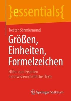 Größen, Einheiten, Formelzeichen: Hilfen zum Erstellen naturwissenschaftlicher Texte - Torsten Schmiermund - cover