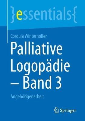 Palliative Logopädie – Band 3: Angehörigenarbeit - Cordula Winterholler - cover