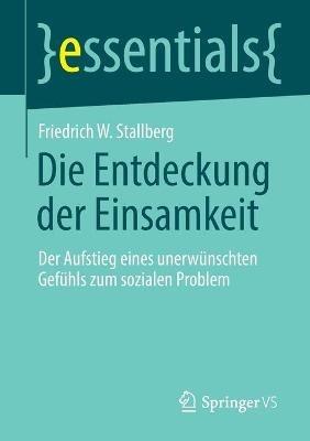 Die Entdeckung der Einsamkeit: Der Aufstieg eines unerwünschten Gefühls zum sozialen Problem - Friedrich W. Stallberg - cover