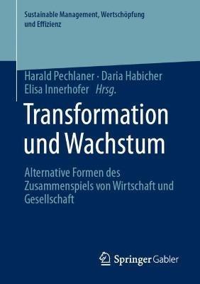 Transformation und Wachstum: Alternative Formen des Zusammenspiels von Wirtschaft und Gesellschaft - cover