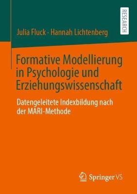 Formative Modellierung in Psychologie und Erziehungswissenschaft: Datengeleitete Indexbildung nach der MARI-Methode - Julia Fluck,Hannah Lichtenberg - cover