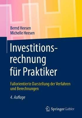 Investitionsrechnung für Praktiker: Fallorientierte Darstellung der Verfahren und Berechnungen - Bernd Heesen,Michelle Julia Heesen - cover