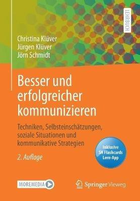 Besser und erfolgreicher kommunizieren: Techniken, Selbsteinschatzungen, soziale Situationen und kommunikative Strategien - Christina Kluver,Jurgen Kluver,Joern Schmidt - cover