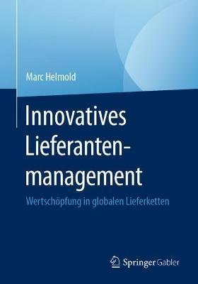 Innovatives Lieferantenmanagement: Wertschöpfung in globalen Lieferketten - Marc Helmold - cover
