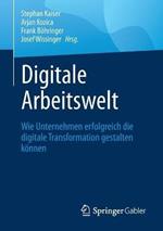 Digitale Arbeitswelt: Wie Unternehmen erfolgreich die digitale Transformation gestalten können