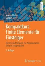Kompaktkurs Finite Elemente für Einsteiger: Theorie und Beispiele zur Approximation linearer Feldprobleme