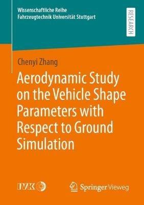 Aerodynamic Study on the Vehicle Shape Parameters with Respect to Ground Simulation - Chenyi Zhang - cover