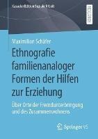 Ethnografie familienanaloger Formen der Hilfen zur Erziehung: Über Orte der Fremdunterbringung und des Zusammenwohnens - Maximilian Schäfer - cover