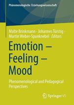 Emotion - Feeling - Mood: Phenomenological and Pedagogical Perspectives
