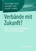 Verbände mit Zukunft?: Die Re-Organisation industrieller Interessen in Deutschland - Beate Kohler-Koch,Sebastian Fuchs,David A. Friedrich - cover