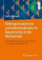 Elektropneumatische und elektrohydraulische Bauelemente in der Mechatronik: Konstruktion von sicherheitsgerichteten Steuerungen für Industrie 4.0 - Herbert Bernstein - cover