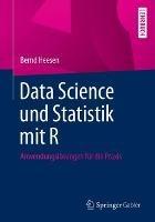 Data Science und Statistik mit R: Anwendungslösungen für die Praxis - Bernd Heesen - cover