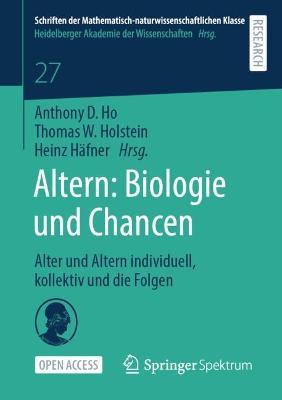 Altern: Biologie und Chancen: Alter und Altern individuell, kollektiv und die Folgen - cover