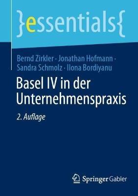 Basel IV in der Unternehmenspraxis - Bernd Zirkler,Jonathan Hofmann,Sandra Schmolz - cover