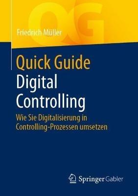 Quick Guide Digital Controlling: Wie Sie Digitalisierung in Controlling-Prozessen umsetzen - Friedrich Müller - cover