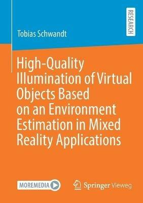 High-Quality Illumination of Virtual Objects Based on an Environment Estimation in Mixed Reality Applications - Tobias Schwandt - cover
